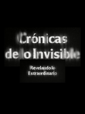 cover image of Crónicas de lo Invisible